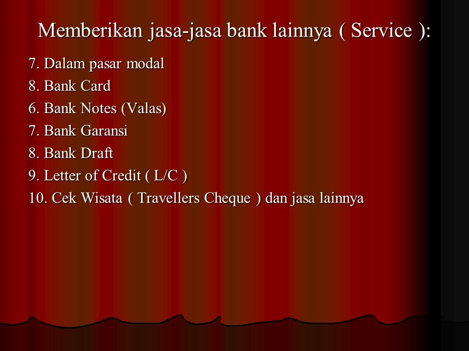 Memberikan jasa-jasa bank lainnya ( Service ):