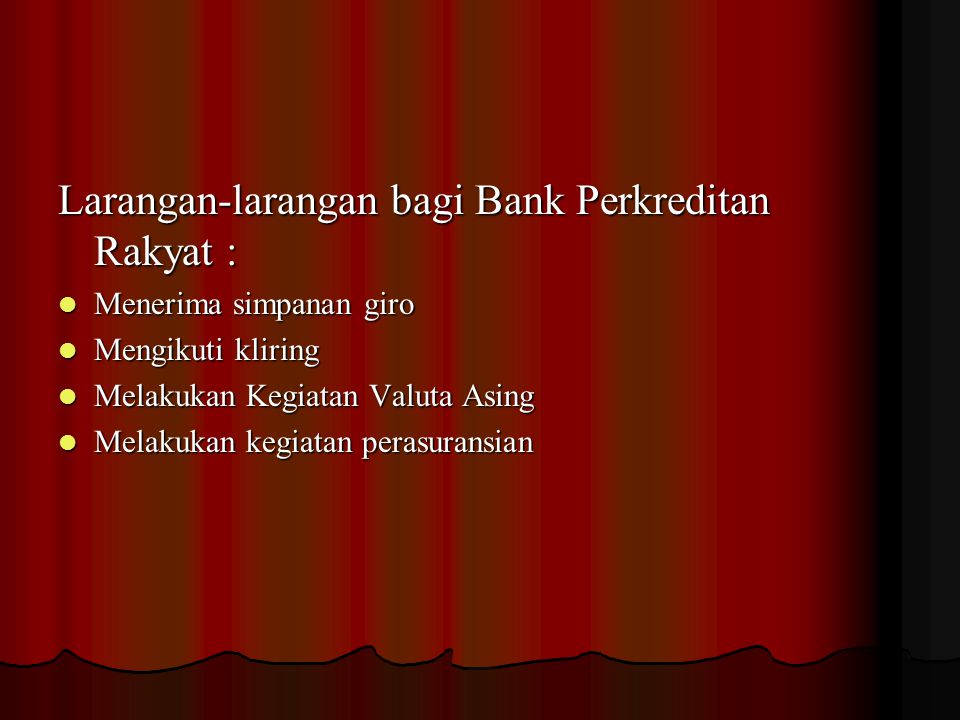 Larangan-larangan bagi Bank Perkreditan Rakyat :