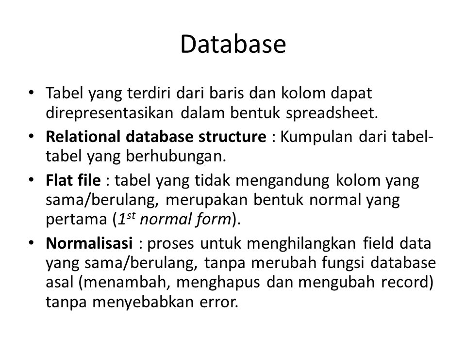 Database Tabel yang terdiri dari baris dan kolom dapat direpresentasikan dalam bentuk spreadsheet.
