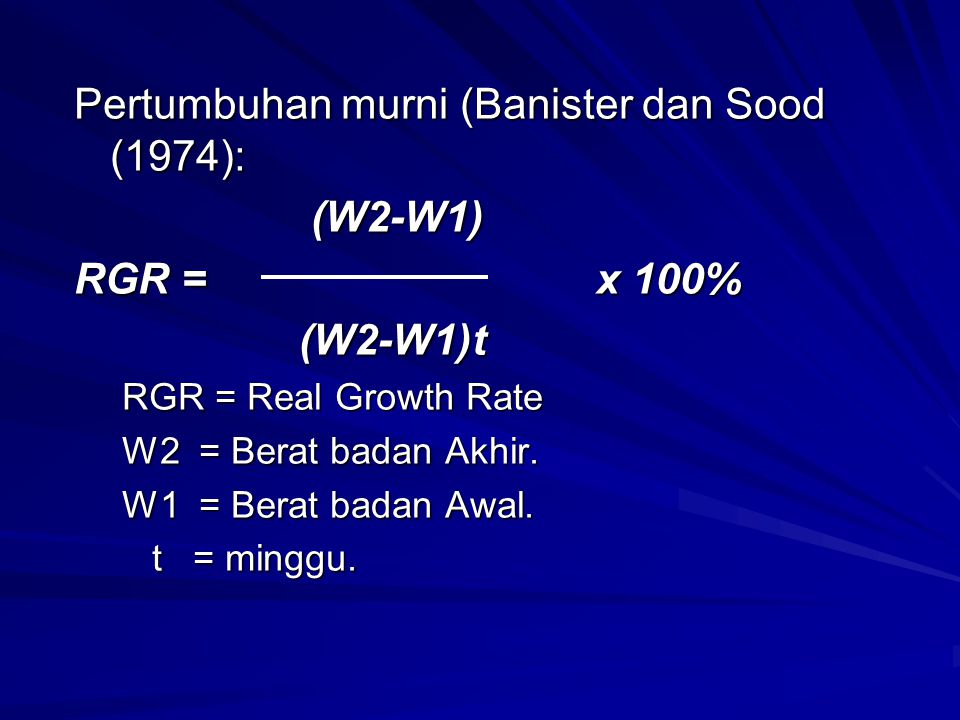 Pertumbuhan murni (Banister dan Sood (1974): (W2-W1) RGR = x 100%