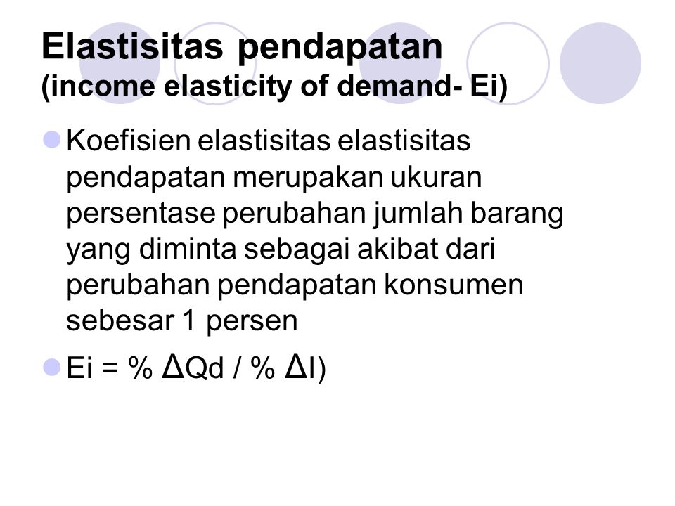 Elastisitas pendapatan (income elasticity of demand- Ei)