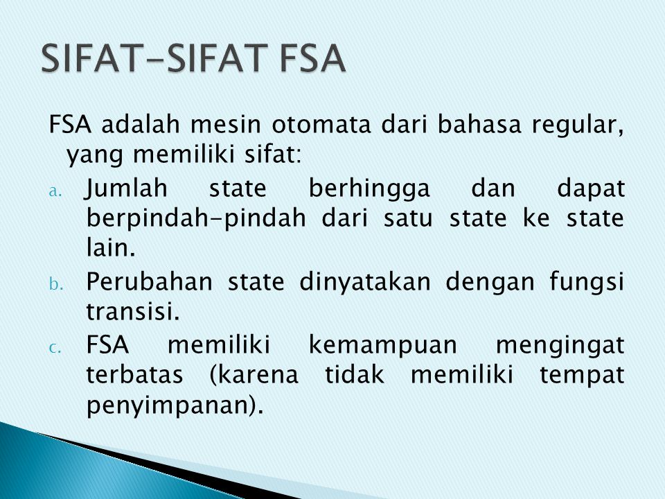 SIFAT-SIFAT FSA FSA adalah mesin otomata dari bahasa regular, yang memiliki sifat: