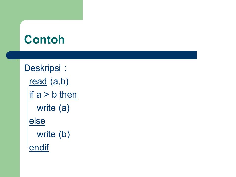 Contoh Deskripsi : read (a,b) if a > b then write (a) else
