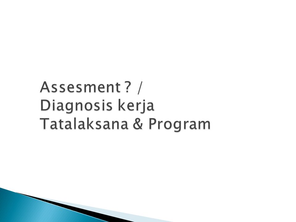 Assesment / Diagnosis kerja Tatalaksana & Program