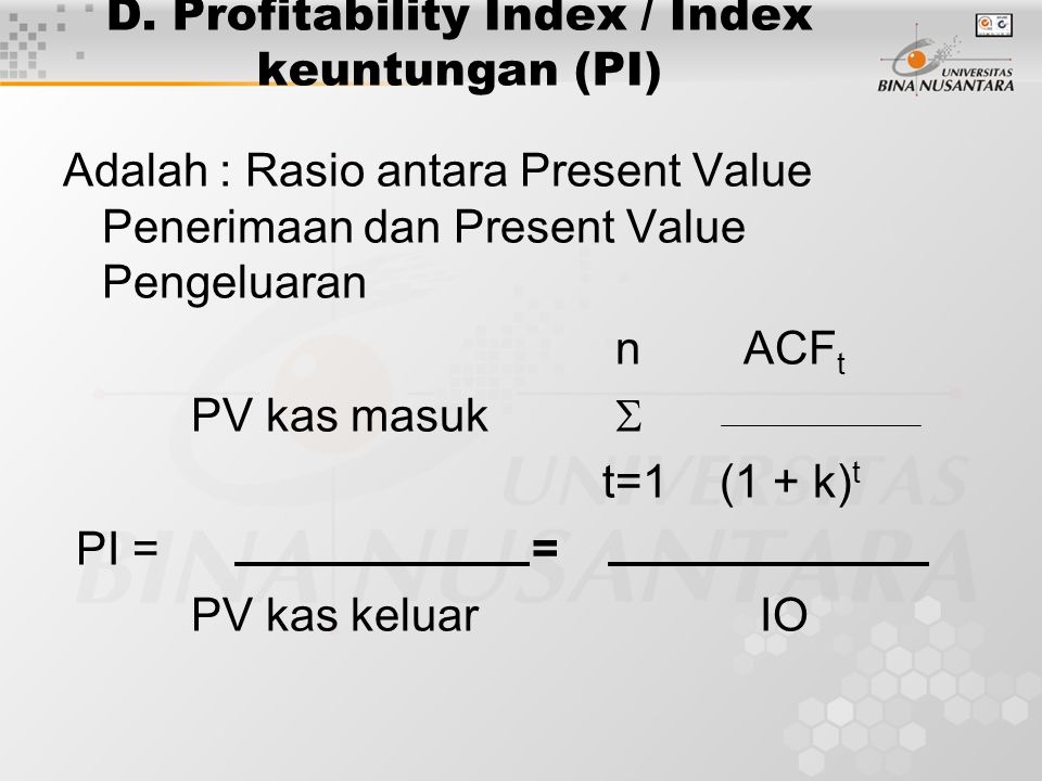 D. Profitability Index / Index keuntungan (PI)
