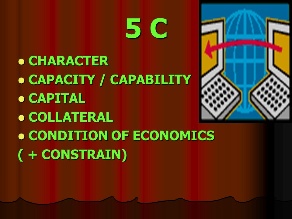 5 C CHARACTER CAPACITY / CAPABILITY CAPITAL COLLATERAL