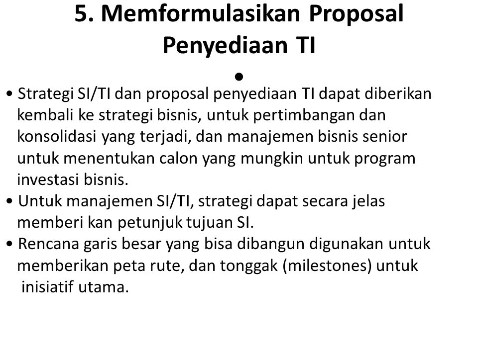 5. Memformulasikan Proposal Penyediaan TI •