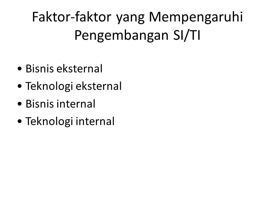 Faktor-faktor yang Mempengaruhi Pengembangan SI/TI