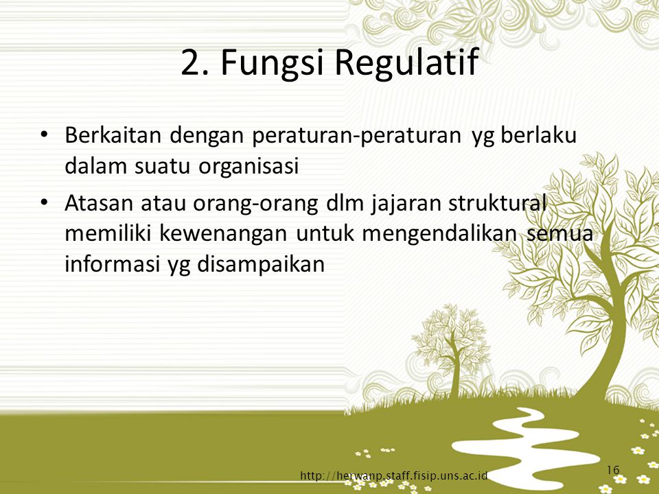 2. Fungsi Regulatif Berkaitan dengan peraturan-peraturan yg berlaku dalam suatu organisasi.