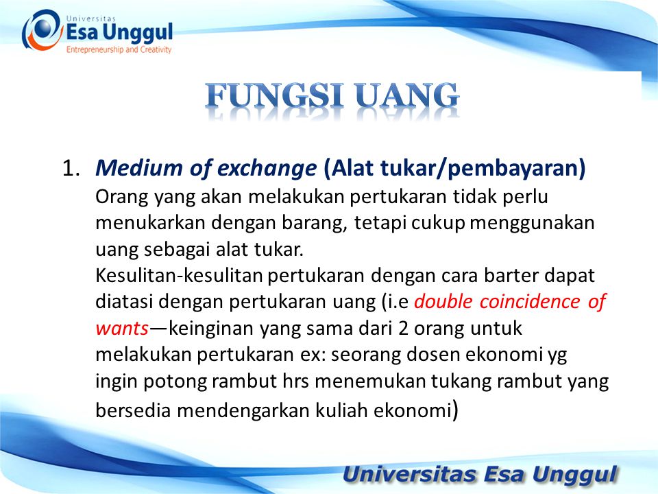 Fungsi Uang 1. Medium of exchange (Alat tukar/pembayaran)