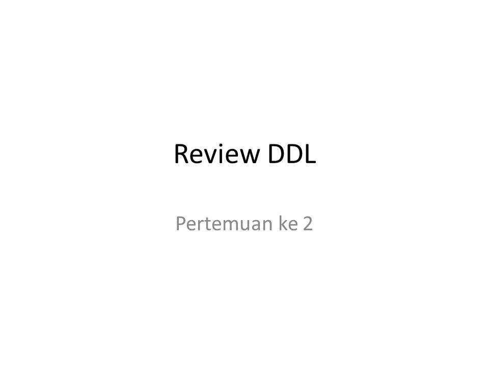 Review DDL Pertemuan ke 2