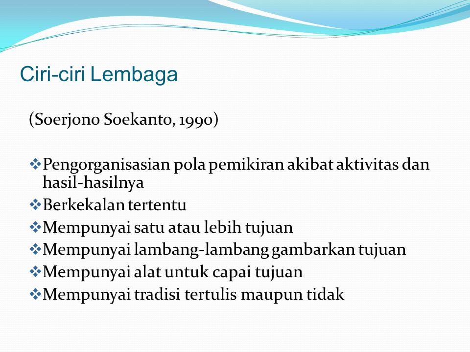 Ciri-ciri Lembaga (Soerjono Soekanto, 1990)