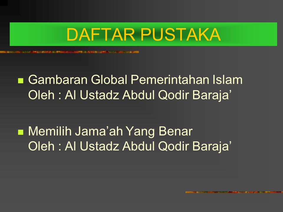 DAFTAR PUSTAKA Gambaran Global Pemerintahan Islam Oleh : Al Ustadz Abdul Qodir Baraja’
