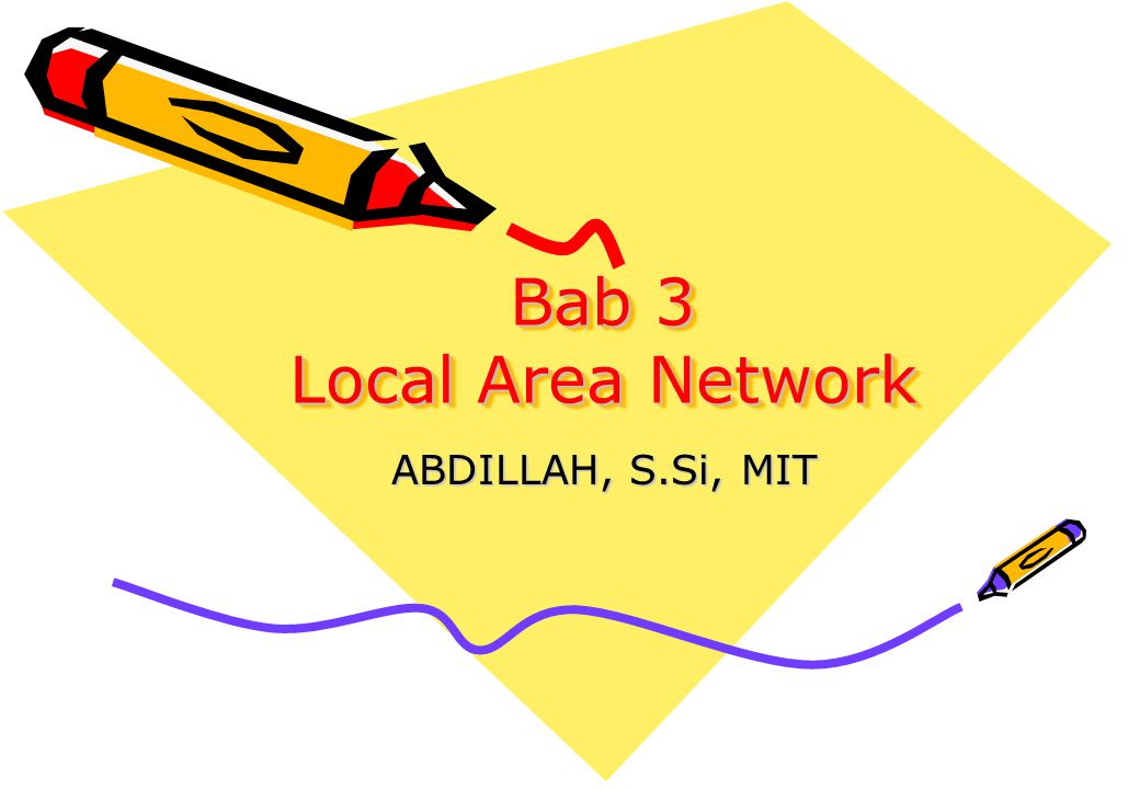 Bab 3 Local Area Network ABDILLAH, S.Si, MIT