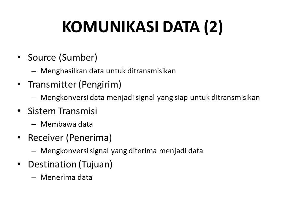 KOMUNIKASI DATA (2) Source (Sumber) Transmitter (Pengirim)