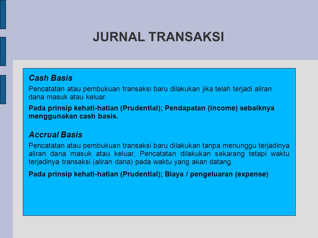 JURNAL TRANSAKSI Cash Basis Accrual Basis