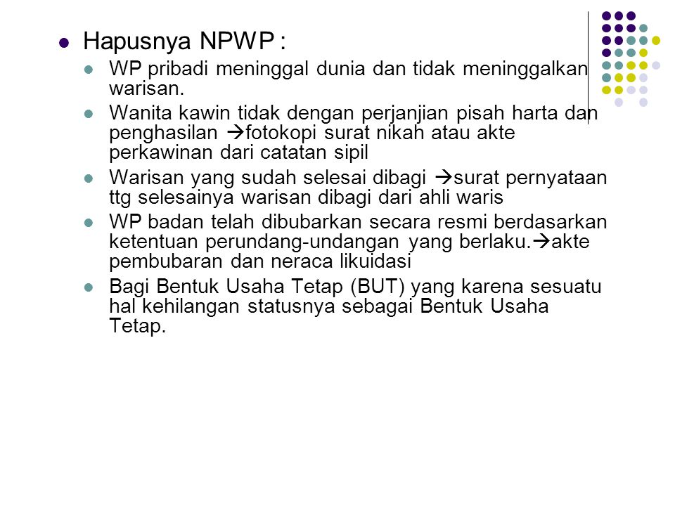 Hapusnya NPWP : WP pribadi meninggal dunia dan tidak meninggalkan warisan.