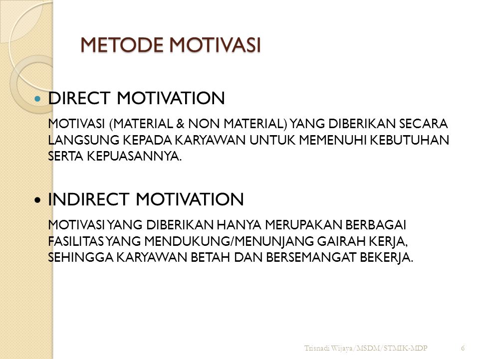 METODE MOTIVASI DIRECT MOTIVATION INDIRECT MOTIVATION