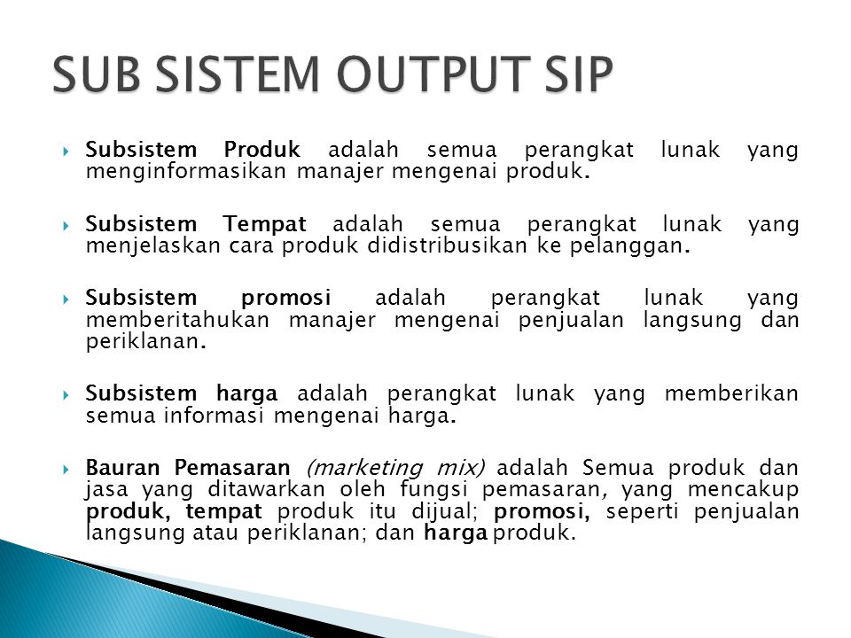 SUB SISTEM OUTPUT SIP Subsistem Produk adalah semua perangkat lunak yang menginformasikan manajer mengenai produk.