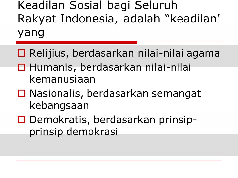 Keadilan Sosial bagi Seluruh Rakyat Indonesia, adalah keadilan’ yang