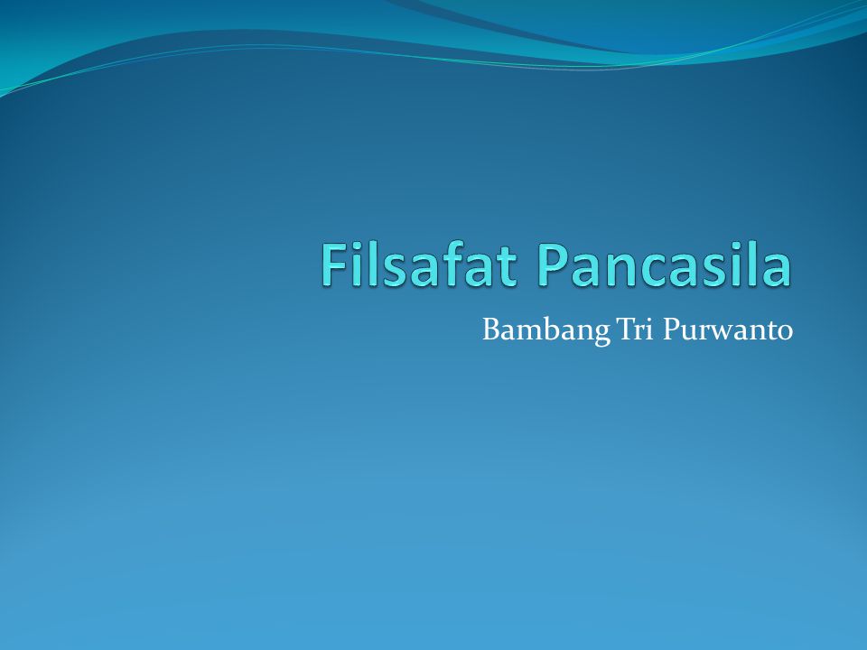 Filsafat Pancasila Bambang Tri Purwanto