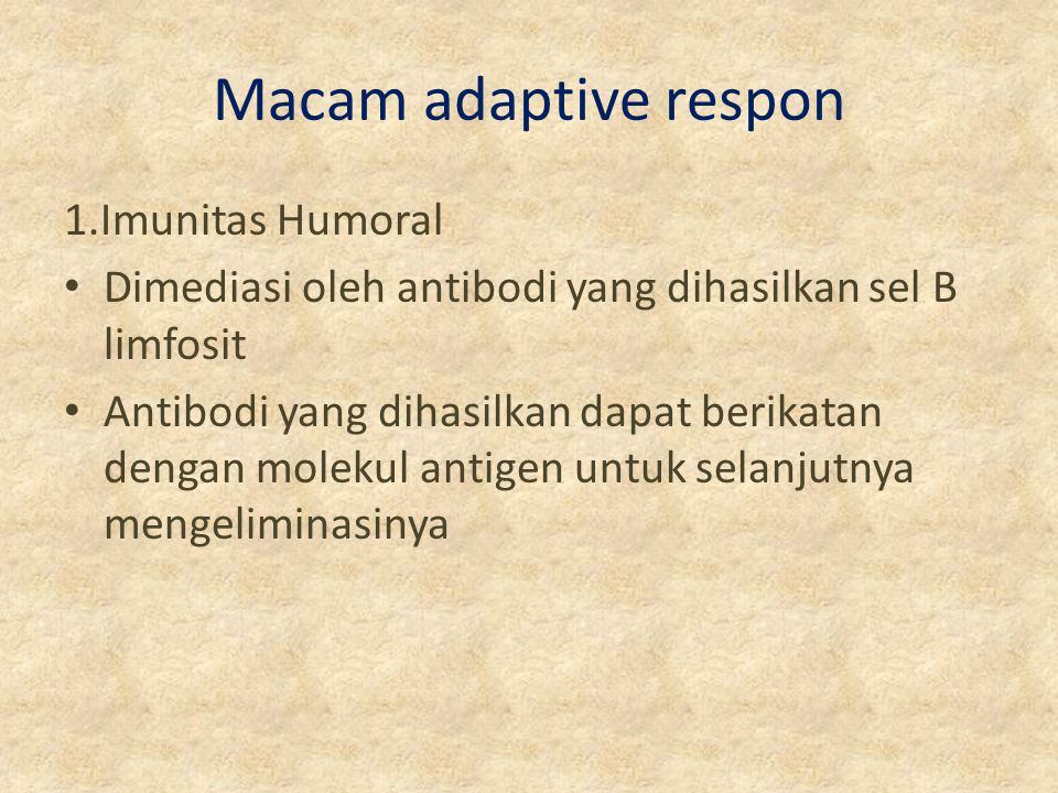 Macam adaptive respon 1.Imunitas Humoral