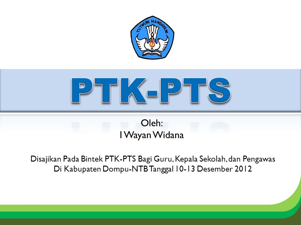 PTK-PTS Oleh: I Wayan Widana