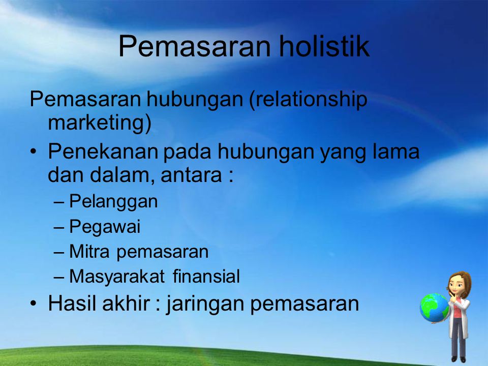 Pemasaran holistik Pemasaran hubungan (relationship marketing)