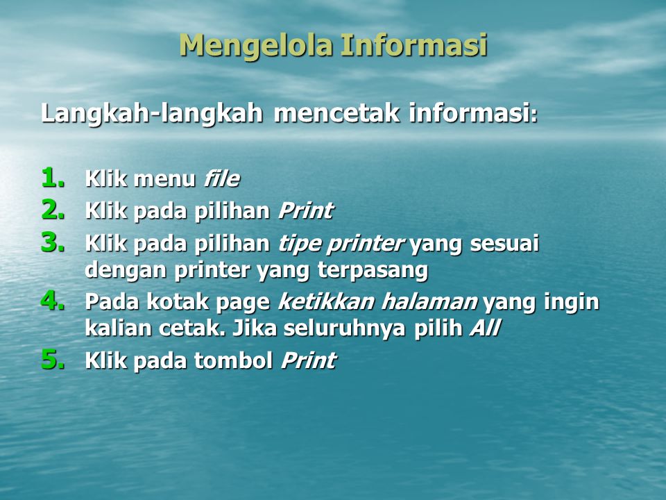 Mengelola Informasi Langkah-langkah mencetak informasi: Klik menu file