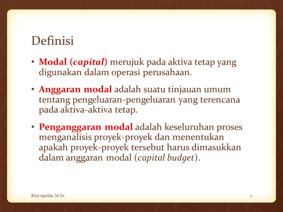 Definisi Modal (capital) merujuk pada aktiva tetap yang digunakan dalam operasi perusahaan.