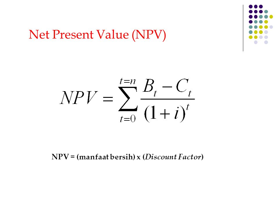 NPV = (manfaat bersih) x (Discount Factor)