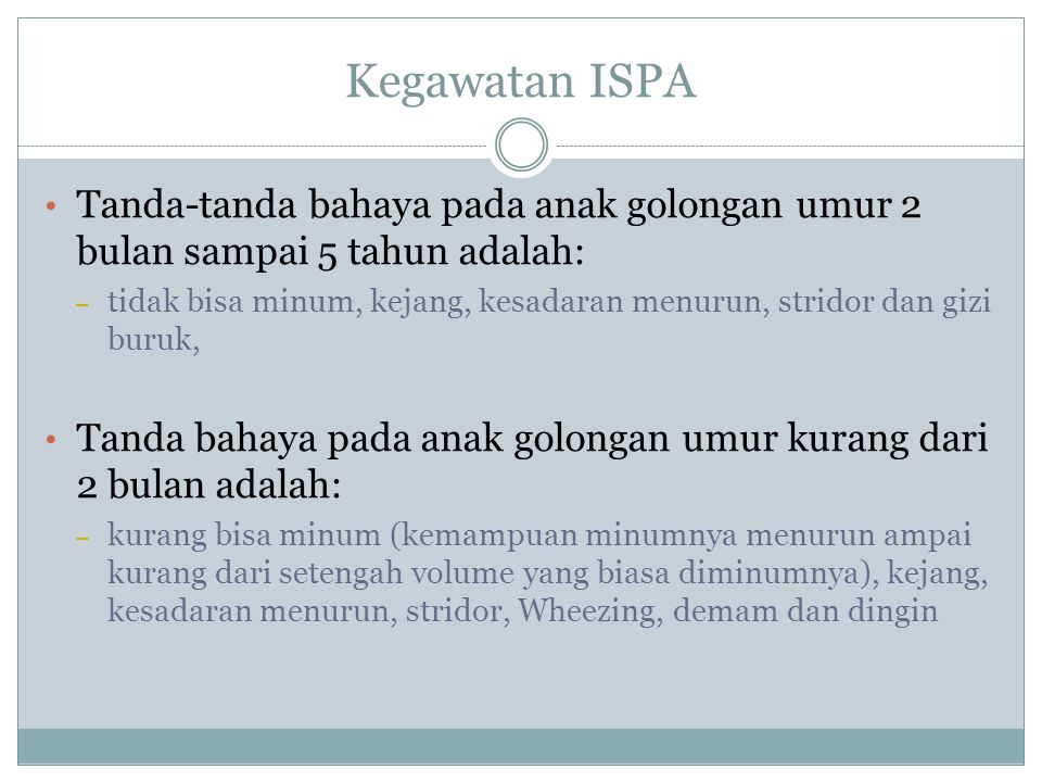 Kegawatan ISPA Tanda-tanda bahaya pada anak golongan umur 2 bulan sampai 5 tahun adalah: