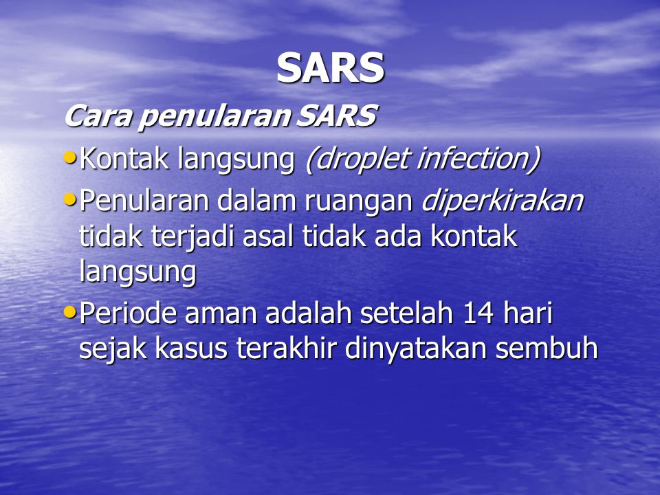 SARS Cara penularan SARS Kontak langsung (droplet infection)