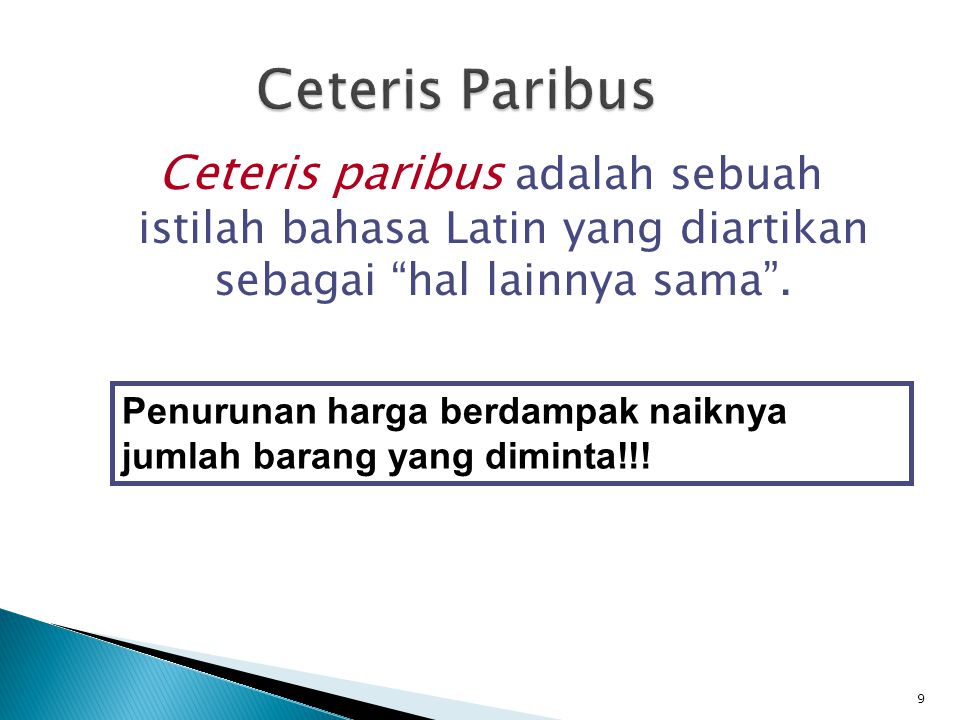 Ceteris Paribus Ceteris paribus adalah sebuah istilah bahasa Latin yang diartikan sebagai hal lainnya sama .