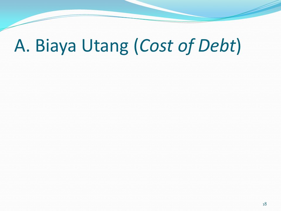 A. Biaya Utang (Cost of Debt)