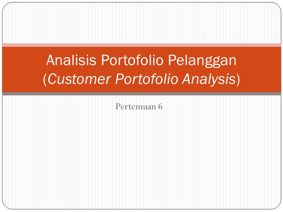 Analisis Portofolio Pelanggan (Customer Portofolio Analysis)