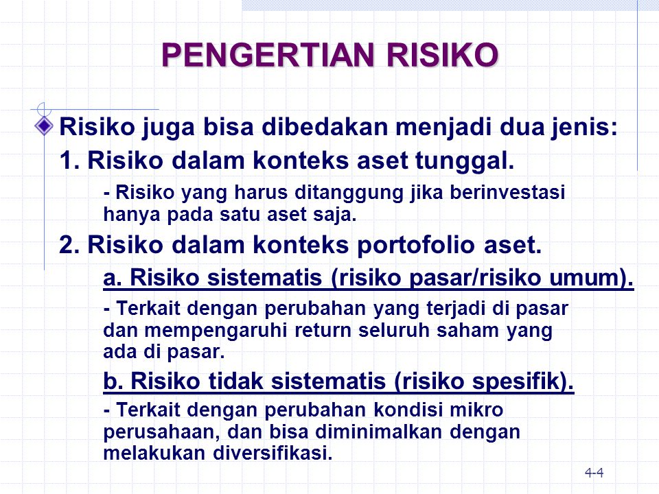 PENGERTIAN RISIKO Risiko juga bisa dibedakan menjadi dua jenis: