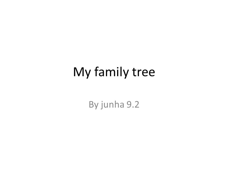 My family tree By junha 9.2