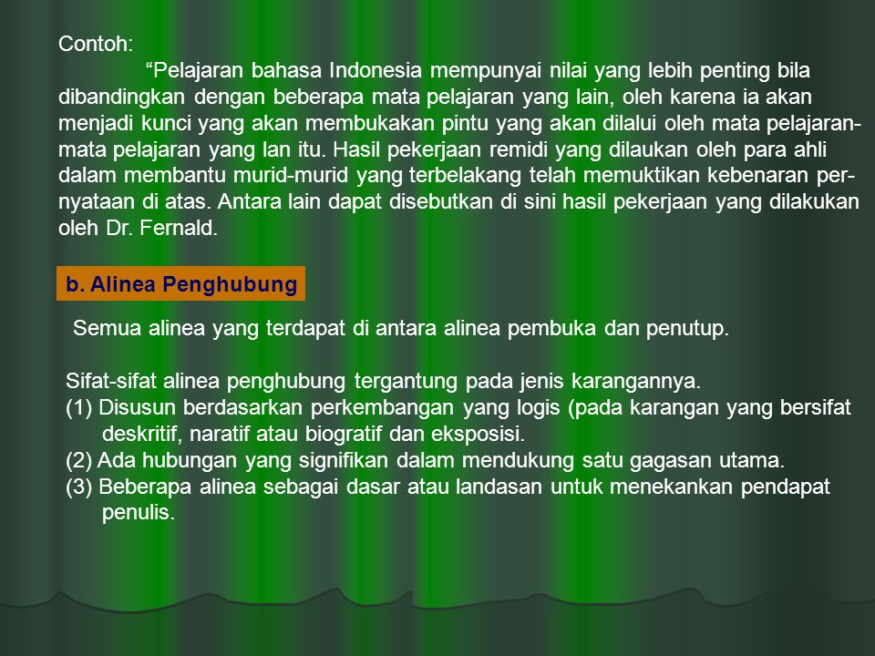 Contoh: Pelajaran bahasa Indonesia mempunyai nilai yang lebih penting bila.