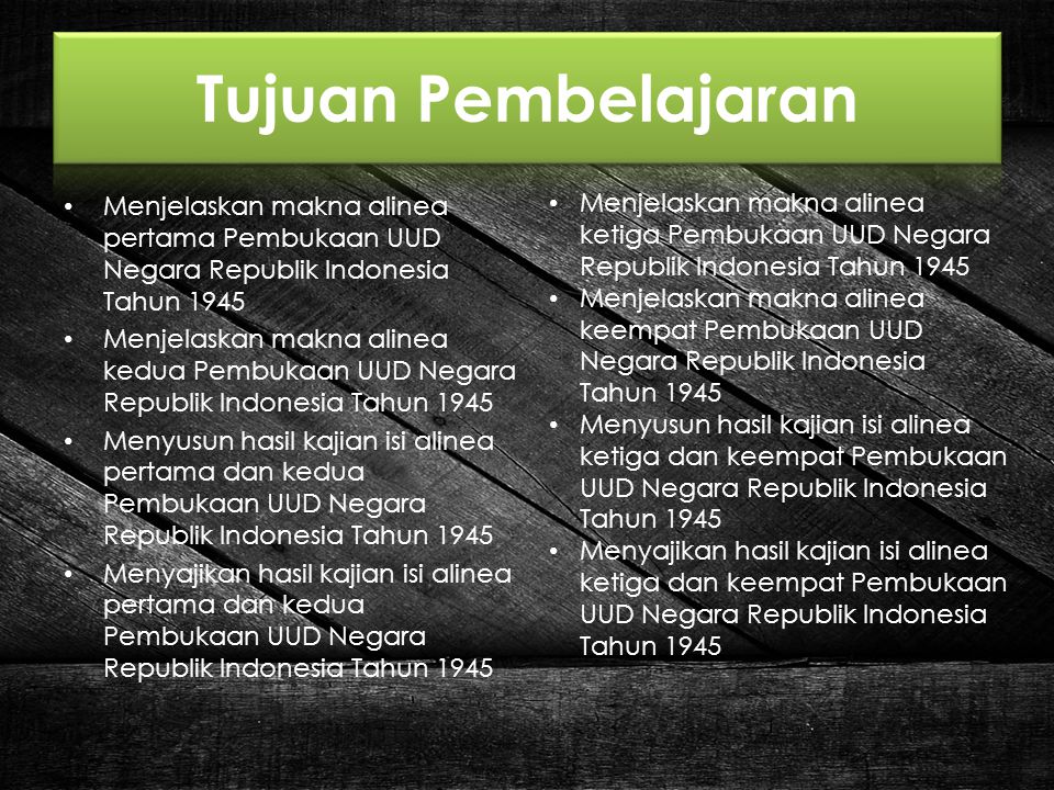 Tujuan Pembelajaran Menjelaskan makna alinea pertama Pembukaan UUD Negara Republik Indonesia Tahun