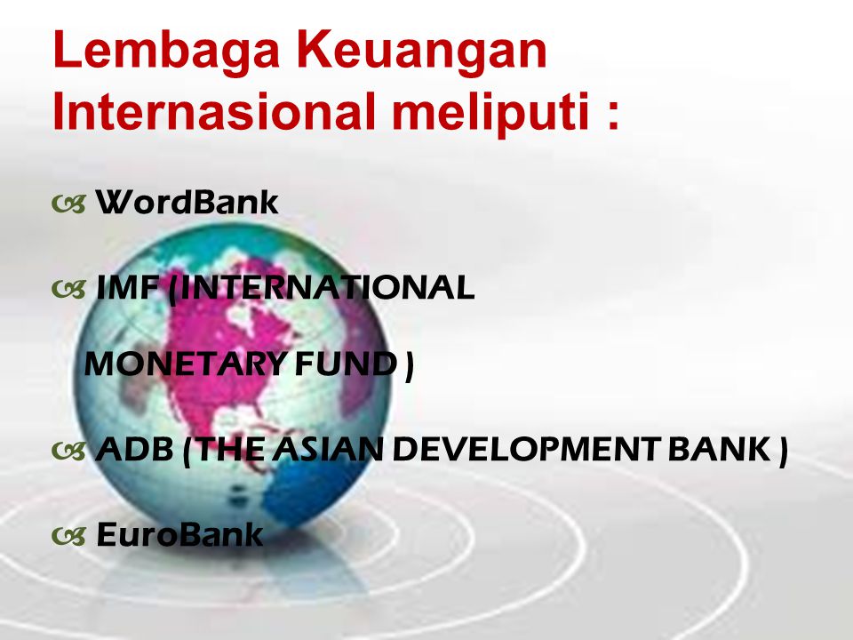 Lembaga Keuangan Internasional meliputi :