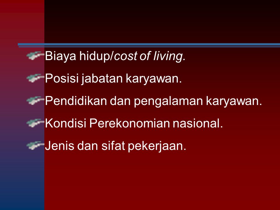 Biaya hidup/cost of living.