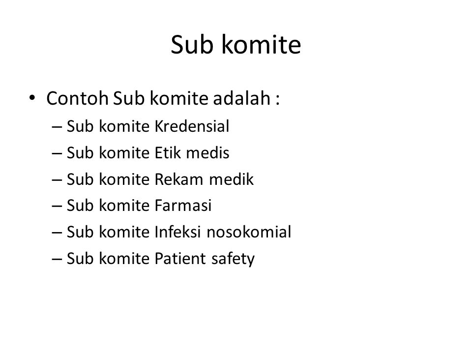 Sub komite Contoh Sub komite adalah : Sub komite Kredensial