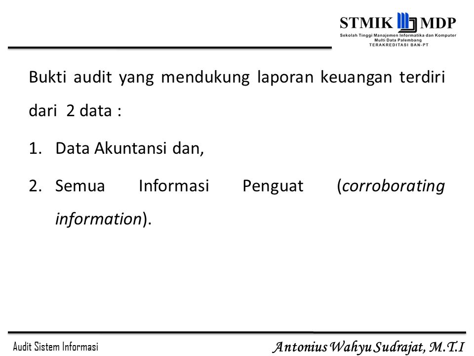 Bukti audit yang mendukung laporan keuangan terdiri dari 2 data :