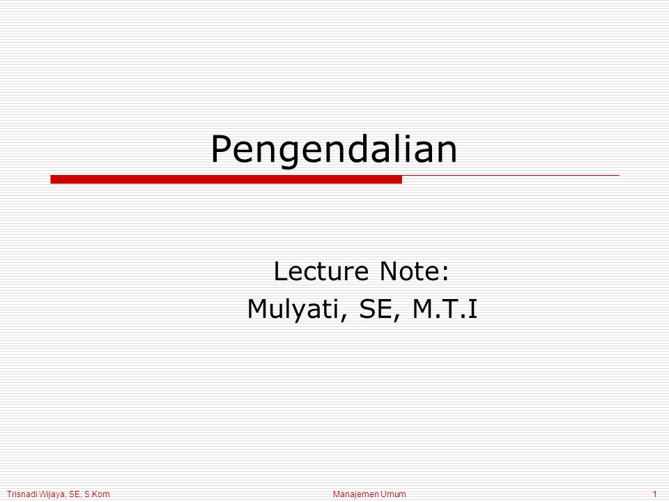 Lecture Note: Mulyati, SE, M.T.I