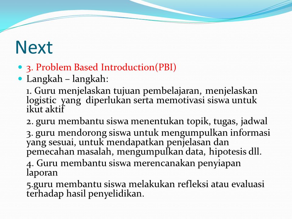 Next 3. Problem Based Introduction(PBI) Langkah – langkah: