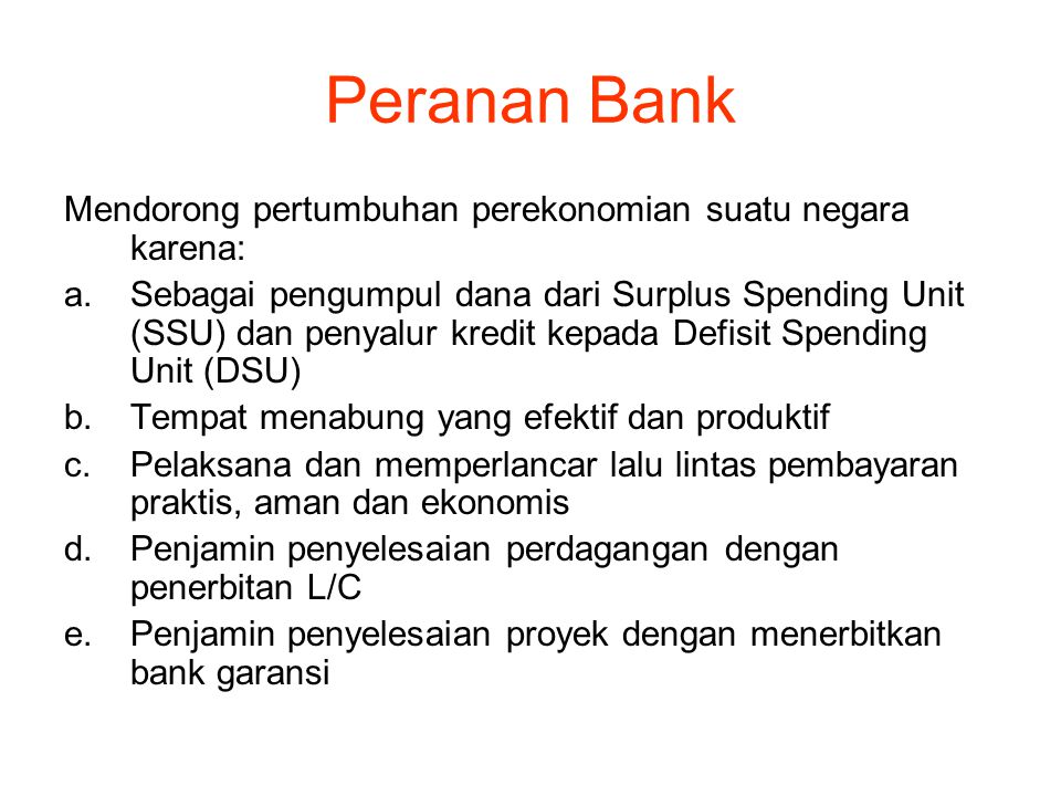 Peranan Bank Mendorong pertumbuhan perekonomian suatu negara karena: