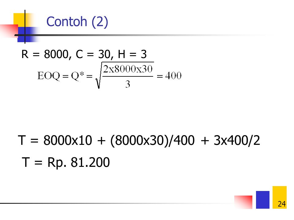 Contoh (2) T = 8000x10 + (8000x30)/ x400/2 T = Rp