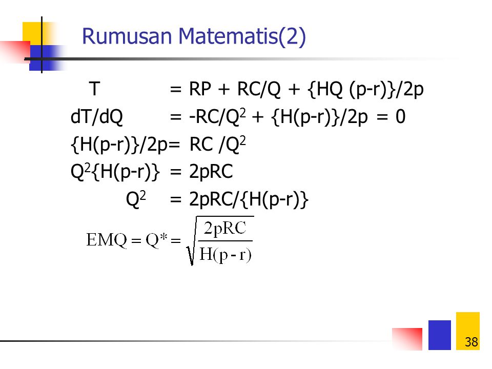 Rumusan Matematis(2) T = RP + RC/Q + {HQ (p-r)}/2p