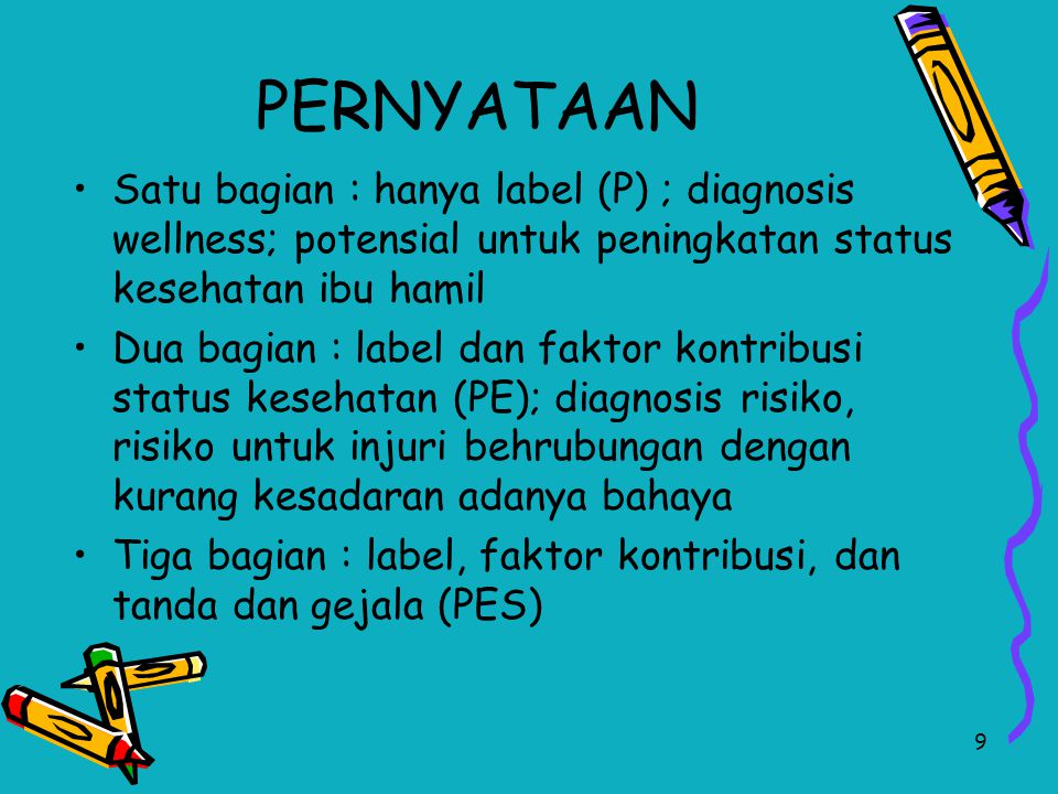 PERNYATAAN Satu bagian : hanya label (P) ; diagnosis wellness; potensial untuk peningkatan status kesehatan ibu hamil.